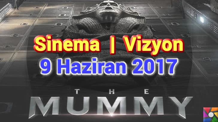 Bu hafta Vizyona Girecek Filmler - 9 Haziran 2017