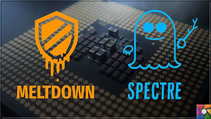 İşlemcilerdeki Meltdown ve Spectre güvenlik açığı nedir? Kimler etkilendi? | İşlemci firmaları bu açığı kapatmak için elinden geleni yapacaklarını açıkladılar